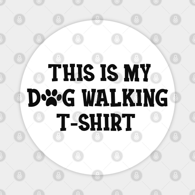 Dog Walker - This is my dog walking Shirt Magnet by KC Happy Shop